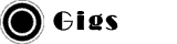 Gigs